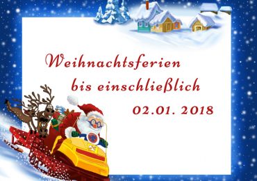 Weihnachtsferien bis einschließlich 02.01. 2018